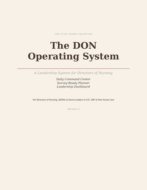 The DON Operating System — A Leadership System for Directors of Nursing. Daily command center, survey-ready planner, and leadership dashboard for DONs, ADONs and nurse leaders in LTC, SNF and post-acute care.